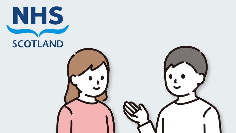 Illustration of two people communicating; one gestures with a hand, symbolizing conversation. NHS Scotland logo is in the corner. Simple, friendly tone.